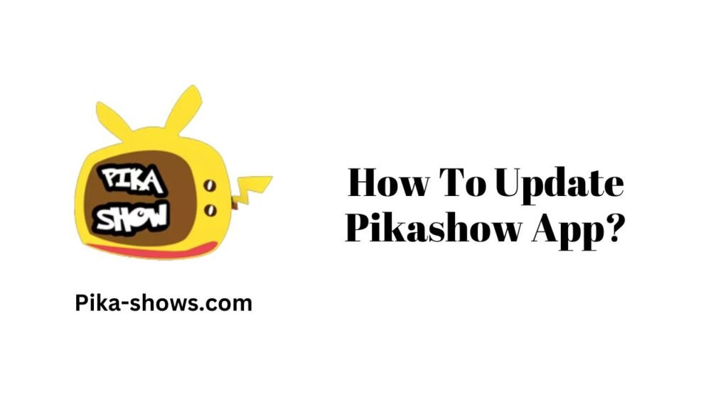 How To Update Pikashow App?